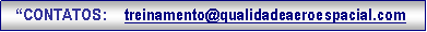 Caixa de texto: �CONTATOS:    treinamento@qualidadeaeroespacial.com