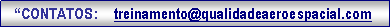 Caixa de texto: �CONTATOS:    treinamento@qualidadeaeroespacial.com