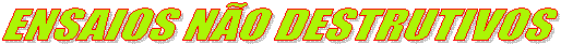 ENSAIOS N�O DESTRUTIVOS